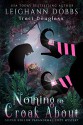 Nothing To Croak About (Silver Hollow Paranormal Cozy Mystery Series Book 3) - Leighann Dobbs, Traci Douglass