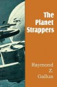 The Planet Strappers - Raymond Z. Gallun