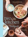 Two in the Kitchen (Williams-Sonoma): A Cookbook for Newlyweds - Jordan Mackay, Christie Dufault