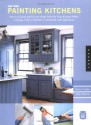 Expert Paint: Painting Kitchens: How to Choose and Use the Right Paint for Your Kitchen Walls, Ceilings, Floors, Cabinets, Countertops, and Appliances - Steve Jordan, Judy Ostrow