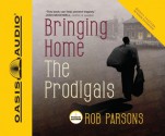 Bringing Home the Prodigals - Rob Parsons