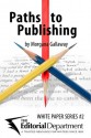 Paths to Publishing (White Paper Series) - Morgana Gallaway, The Editorial Department