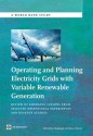 Operating and Planning Electricity Grids with Variable Renewable Generation: Review of Emerging Lessons from Selected Operational Experiences and Desktop Studies (World Bank Studies) - Marcelino Madrigal, Kevin Porter