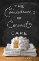 The Coincidence of Coconut Cake - Amy E. Reichert