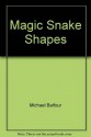 Magic Snake Shapes - Michael Balfour