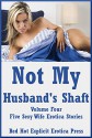 Not My Husband's Shaft Volume Four: Five Sexy Wife Erotica Stories - Tara Skye, Alice Drake, Brianna Spelvin