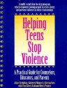 Helping Teens Stop Violence: A Practical Guide for Counselors, Educators and Parents - Allan Creighton, Paul Kivel