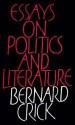 Essays on Politics and Literature - Bernard Crick