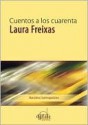 Cuentos a los Cuarenta - Laura Freixas