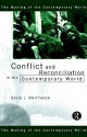 Conflict and Reconciliation in the Contemporary World (The Making of the Contemporary World) - David J. Whittaker