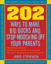 202 Ways to Make Big Bucks and Stop Mooching Off Your Parents (202 Ways Not to Mooch Off Your Parents) - James Stephenson