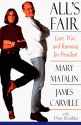 All's Fair: "Love, War and Running for President" - Mary Matalin, James Carville, Peter Knobler