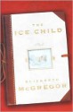 The Ice Child - Elizabeth McGregor