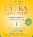 Ultralongevity: The Seven-Step Program for a Younger, Healthier You - Mark Liponis