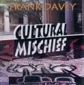 Cultural Mischief: A Practical Guide to Multiculturalism - Frank Davey