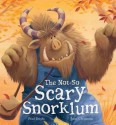 The Not-So Scary Snorklum. - Paul Bright, Jane Chapman