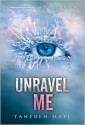 Unravel Me - Tahereh Mafi