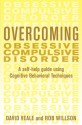 Overcoming Obsessive Compulsive Disorder: A Self-Help Guide Using Cognitive Behavioral Techniques - David Veale, Robert Willson