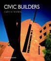 Civic Builders - Curtis W. Fentress, Robert Campbell