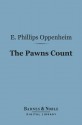 The Pawns Count (Barnes & Noble Digital Library) - E. Phillips Oppenheim