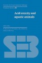 Acid Toxicity and Aquatic Animals - R. Morris, E.W. Taylor, J.A. Brown, D.J.A. Brown