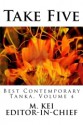 Take Five: Best Contemporary Tanka, Volume 4 - M. Kei, Patricia Prime, Magdalena Dale, Amelia Fielden, Claire Everett, Owen Bullock, David Terelinck, Janick Belleau, David Rice