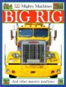 Mighty Machines: Big Rig - Caroline Bingham