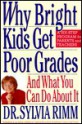 Why Bright Kids Get Poor Grades: And What You Can Do About It - Sylvia B. Rimm