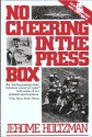 No Cheering in the Press Box - Jerome Holtzman