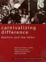 Carnivalizing Difference: Bakhtin and the Other - Peter I Barta, Paul Allen Miller, Charles Platter