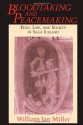 Bloodtaking and Peacemaking: Feud, Law, and Society in Saga Iceland - William Ian Miller