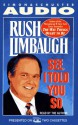 See, I Told You So - Rush Limbaugh