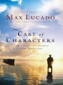 Cast of Characters: Common People in the Hands of an Uncommon God - Max Lucado