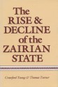 The Rise and Decline of the Zairian State - Crawford Young, Thomas Edwin Turner