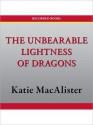 The Unbearable Lightness of Dragons - Katie MacAlister, Barbara Rosenblat