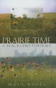 Prairie Time: A Blackland Portrait - Matt White, James A. Grimshaw