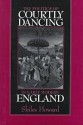 The Politics of Courtly Dancing in Early Modern England - Skiles Howard