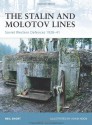 The Stalin and Molotov Lines: Soviet Western Defences 1928-41 - Neil Short