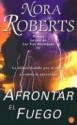 Afrontar El Fuego (La isla de las Tres Hermanas, #3) - Juan Larrea, Nora Roberts