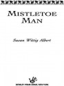 Mistletoe Man (eBook) - Susan Wittig Albert