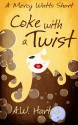 Coke with a Twist (A Mercy Watts short) - A.W. Hartoin