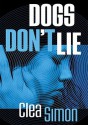 Dogs Don't Lie - Clea Simon, To Be Announced