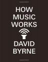 How Music Works - David Byrne