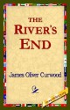 The River's End - James Oliver Curwood