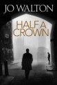 Half A Crown (Small Change) - Jo Walton