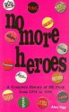 No More Heroes: A Complete History of UK Punk from 1976 to 1980 - Alex Ogg