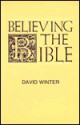 Believing the Bible - David Brian Winter