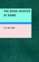 The Book-Hunter at Home - P. B. M. Allan