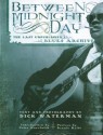 Between Midnight and Day: The Last Unpublished Blues Archive - Dick Waterman, Dick Waterman, Peter Guralnick