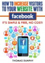 How To Increase Visitors To Your Website With Facebook - It's Simple & Free, No Cost! - Thomas Dunphy